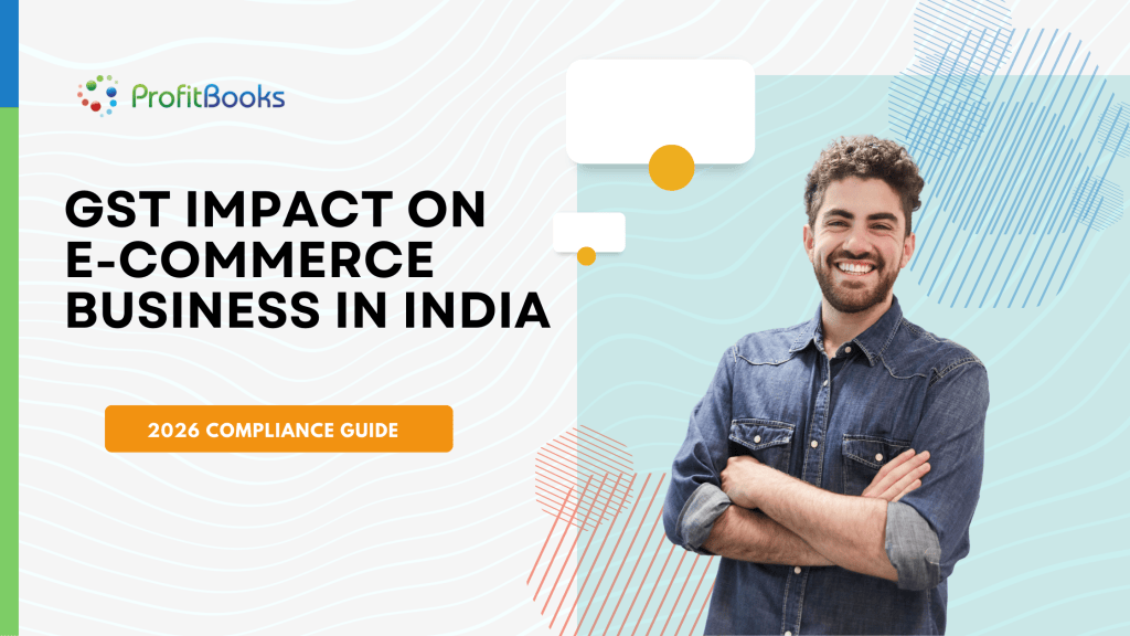 How GST Impact On E-Commerce Business - 2026 Guide