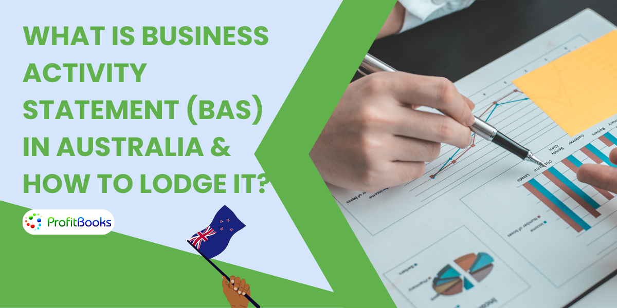What Is Business Activity Statement (BAS) In Australia & How To Lodge It?
