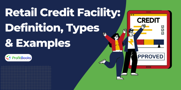 Retail Credit Facility - Definition, Types & Examples
