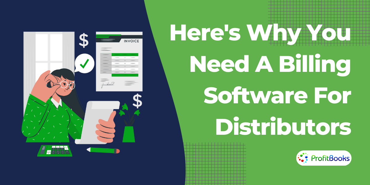 Here's Why You Need A Billing Software For Distributors