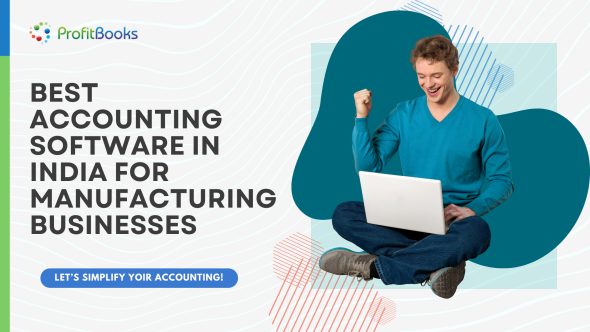 Best Accounting Software in India for Manufacturing Businesses
