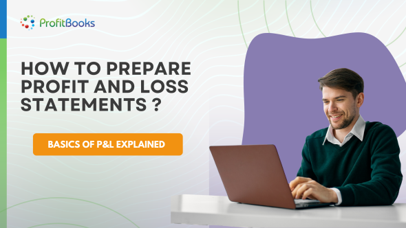 How to Prepare Profit and Loss Statements?