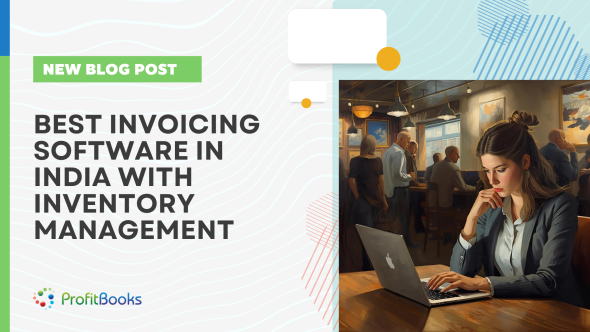 Best Invoicing Software in India with Inventory Management