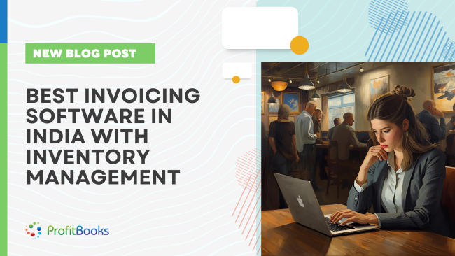 Best Invoicing Software in India with Inventory Management