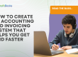 How to Create an Accounting And Invoicing System That Helps You Get Paid Faster