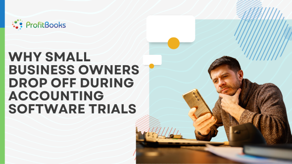 Why Small Business Owners Drop Off During Accounting Software Trials