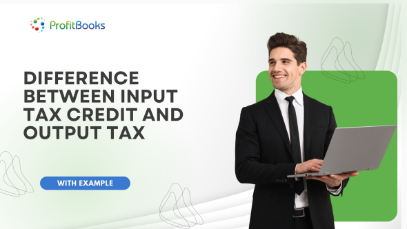 Difference Between Input Tax Credit and Output Tax