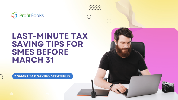 Last-Minute Tax Saving Tips for SMEs Before March 31