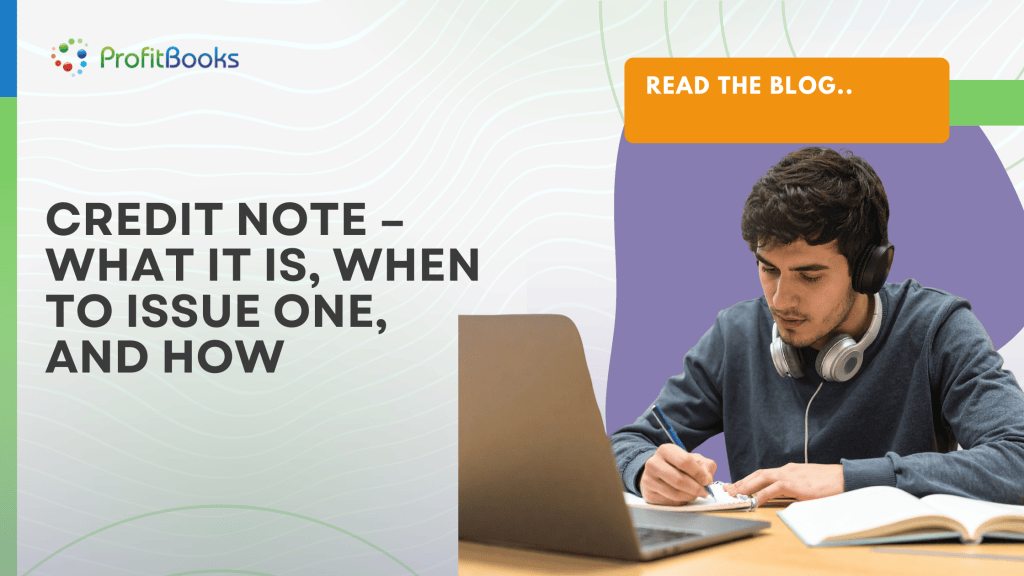 Credit Note – What It Is, When To Issue One And How