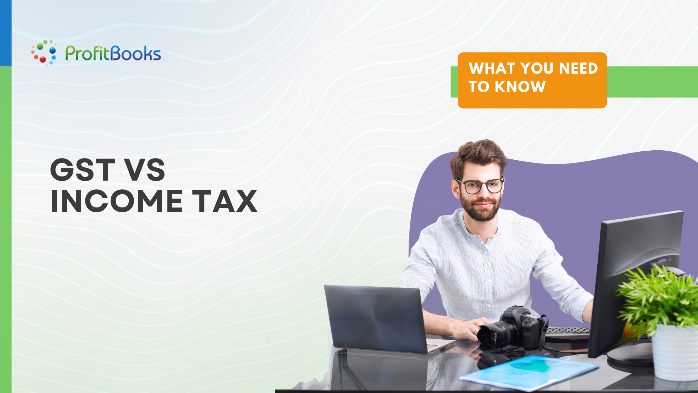 GST vs Income Tax GST vs Income Tax: What’s the Difference and Do Businesses Need to Pay Both?