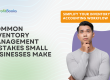 Common Inventory Management Mistakes Small Businesses Make