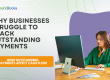 Why Businesses Struggle to Track Outstanding Payments