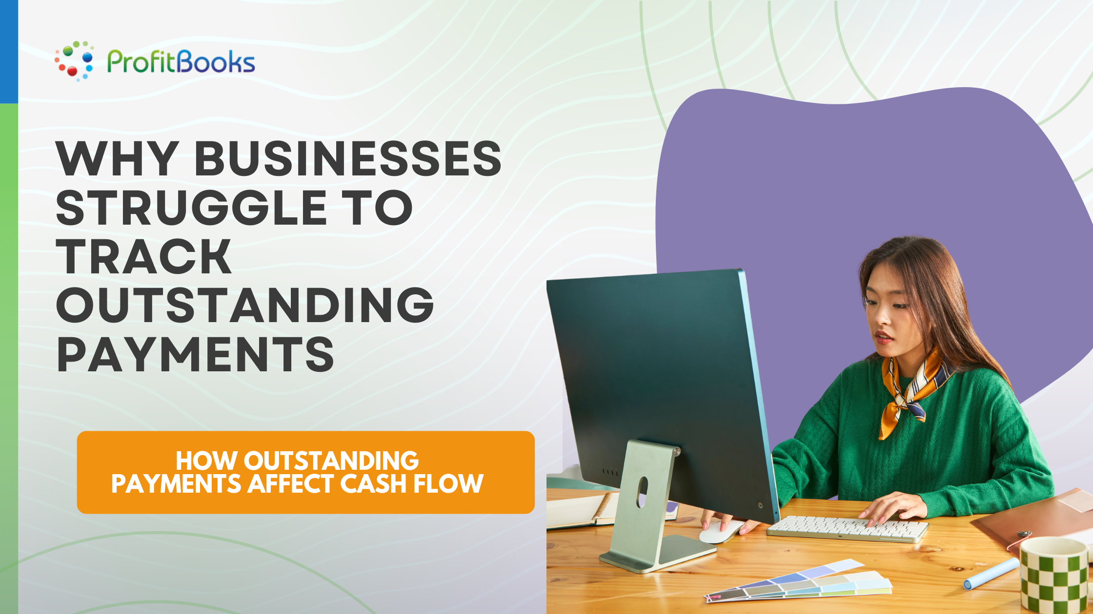 Why Businesses Struggle to Track Outstanding Payments Why Businesses Struggle to Track Outstanding Payments