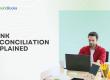 Bank Reconciliation Explained: Why Every Business Should Reconcile Bank Transactions Regularly