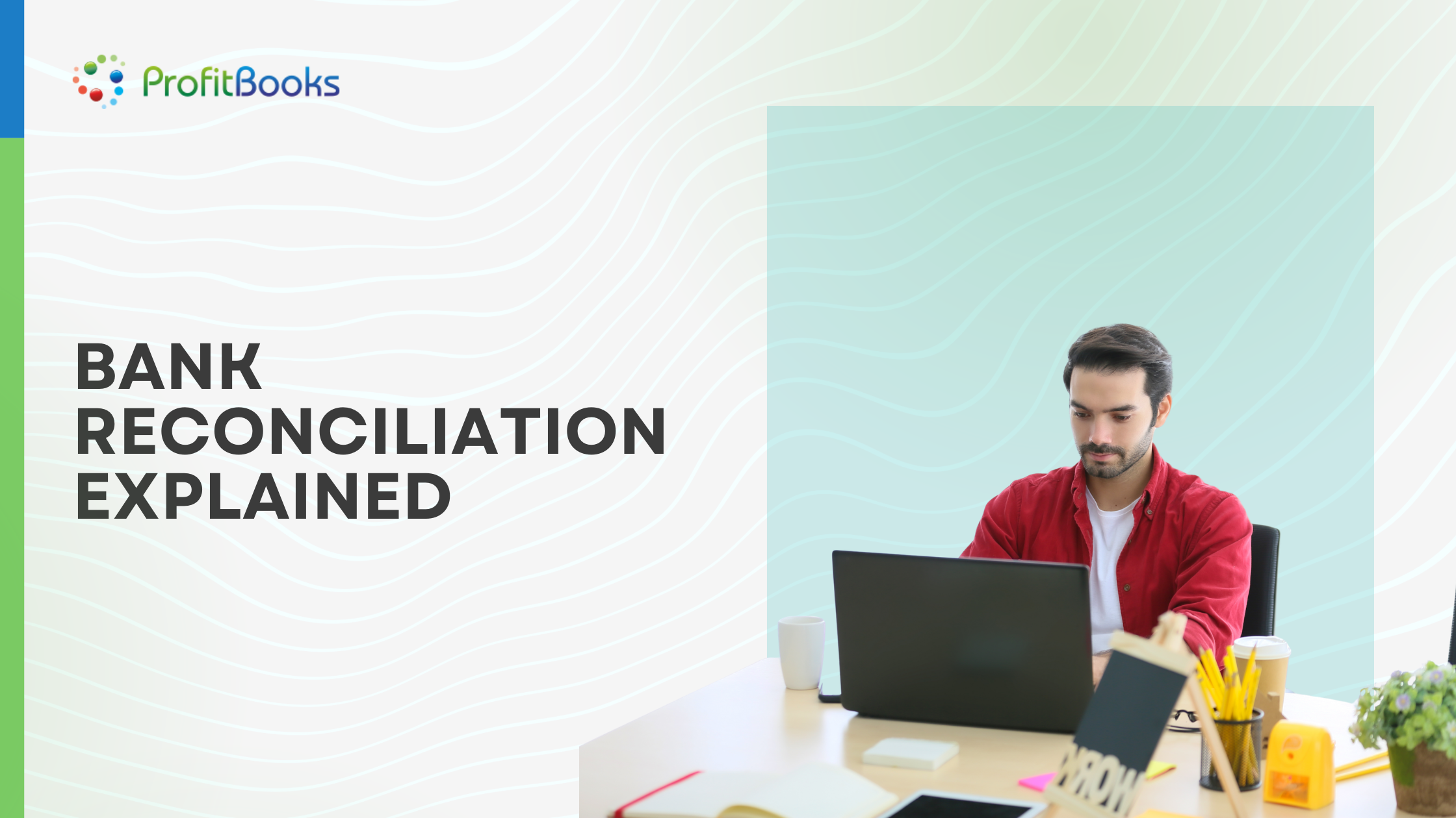 Bank Reconciliation Explained Why Every Business Should Reconcile Bank Transactions Regularly Bank Reconciliation Explained: Why Every Business Should Reconcile Bank Transactions Regularly