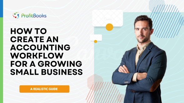 How to Create an Accounting Workflow for a Growing Small Business