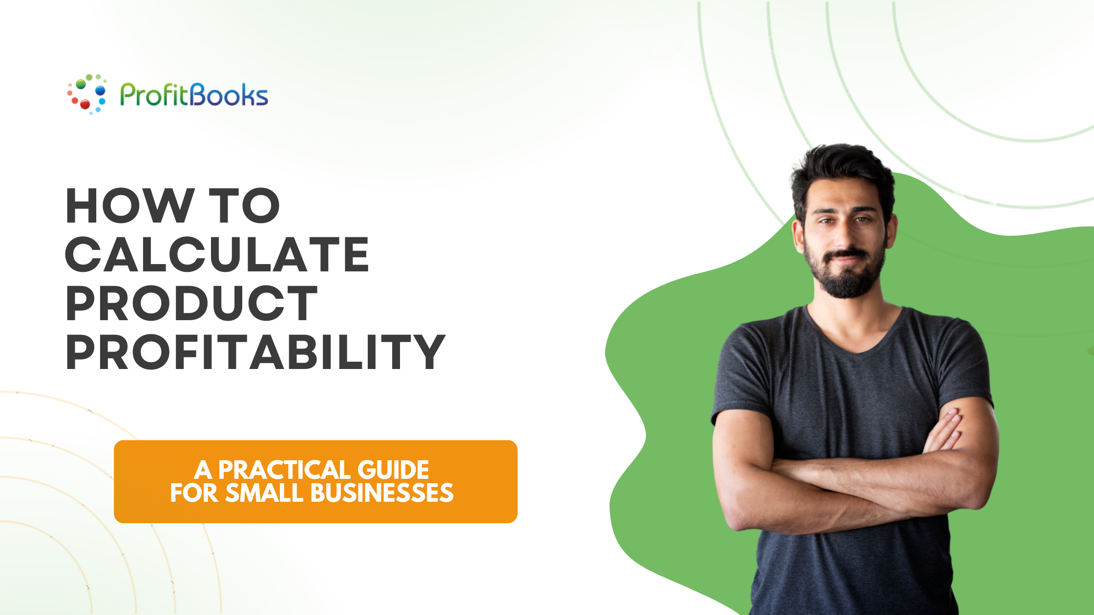 How to Calculate Product Profitability How to Calculate Product Profitability: A Practical Guide for Small Businesses